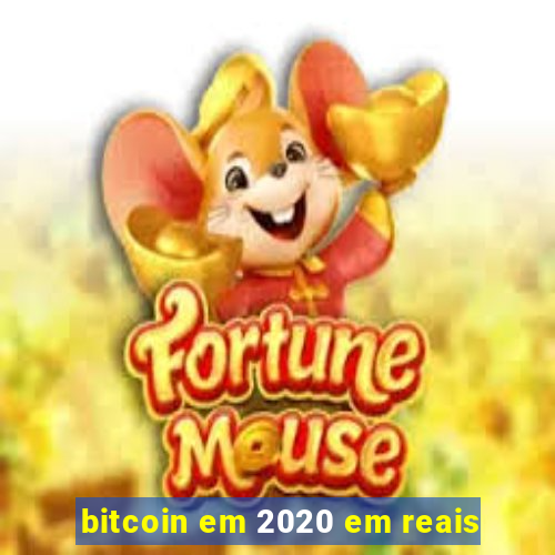 bitcoin em 2020 em reais